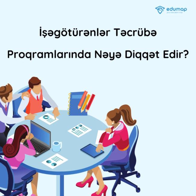 İşəgötürənlər Təcrübə Proqramlarında Nəyə Diqqət Edir? Xəbər şəkili